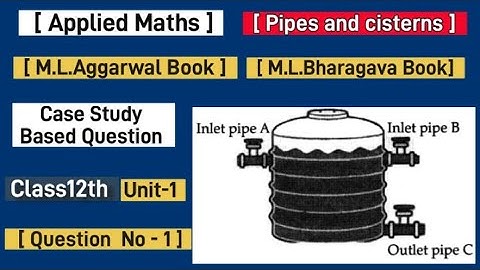 pipes and cistern applied maths,|| Case study based question of pipes and cisterns || Class12th