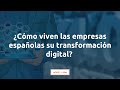 Cmo viven las empresas espaolas su transformacin digital