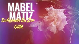 Mabel Matiz - Bahçemin En Zor Gülü | Lirik Video Klip