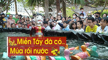 Đoàn múa rối nước “độc nhất vô nhị” Miền Tây với phong cách biểu diễn khác biệt | KẾT NỐI MIỀN TÂY