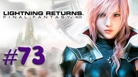 Final Fantasy XIII-Lightning Returns,,No Commentary,,Part 73,,Bhunivelze-a God,,FullGame Walkthrough