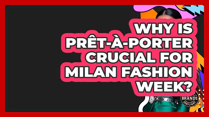 Why Is Prêt-à-Porter Crucial For Milan Fashion Week? - Designer Brands Spotlight