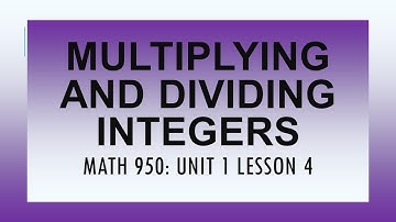 Multiplying and Dividing Integers (Unit 1 Lesson 4)