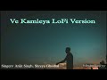 Ve kamleya lofi version  rocky aur rani kii prem kahaani  pritam  amitabh  arijit  shreya