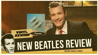 The Beatles Now And Then new single review | Vinyl Rewind by Vinyl Rewind 86,958 views 5 months ago 9 minutes, 26 seconds