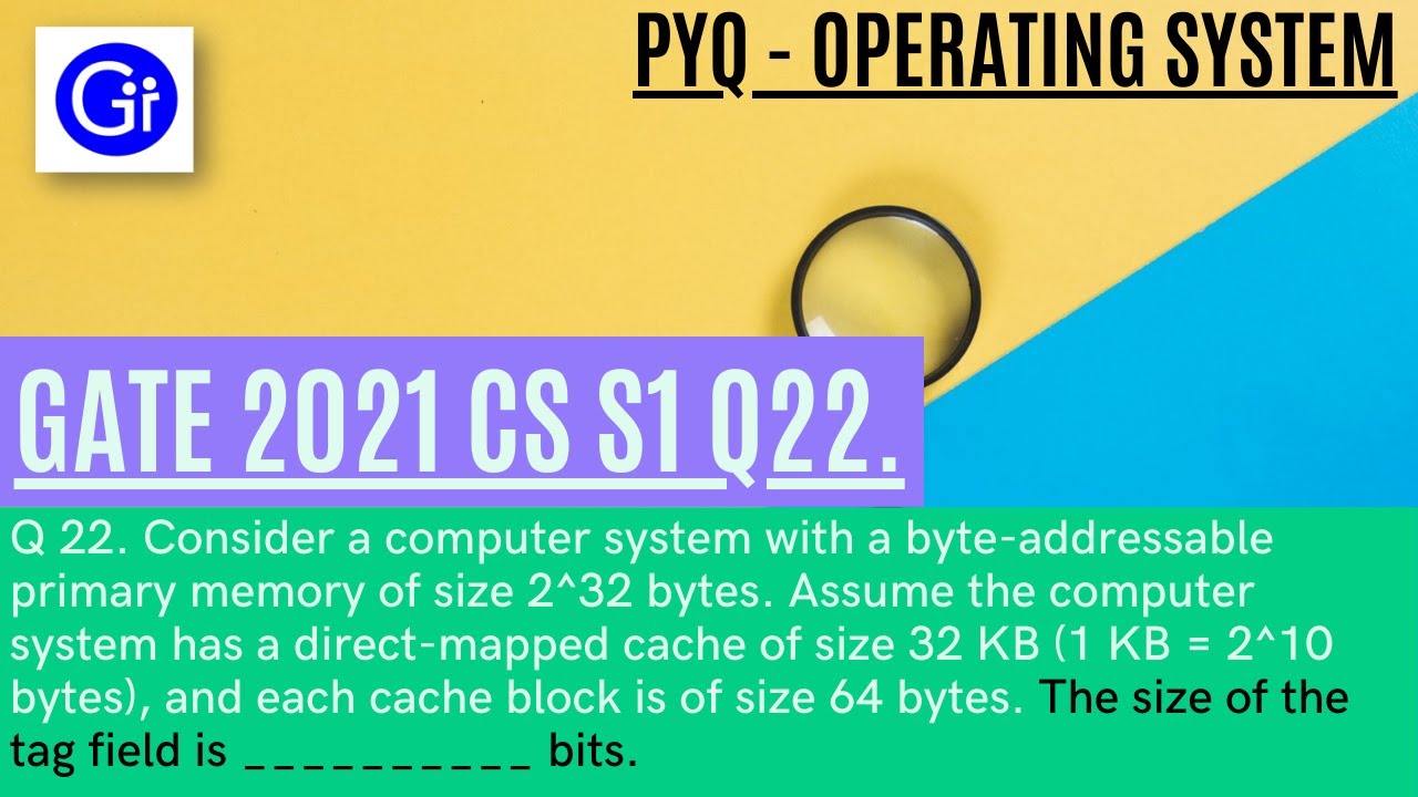 GATE 2021 CS SET1 Q22. Consider computer system with a byte-addressable ...