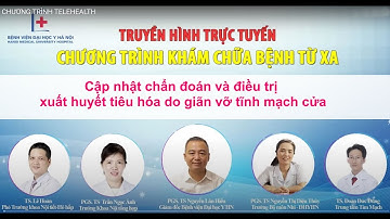 Cập nhật chẩn đoán và điều trị xuất huyết tiêu hóa do giãn vỡ tĩnh mạch cửa