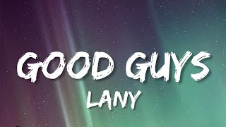 good guys - LANY (Lyrics)