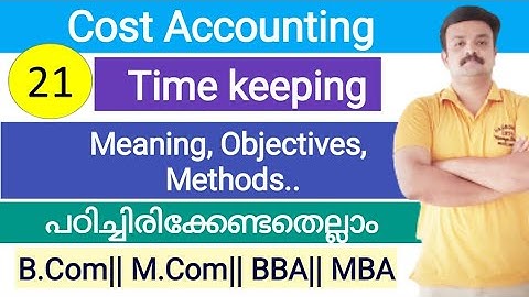 Cost Accounting Time keeping Meaning Objectives  of Time Keeping Methods of Time Keeping Malayalam
