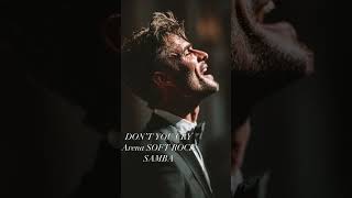DON’T YOU CRY - Arena Soft Rock • Samba