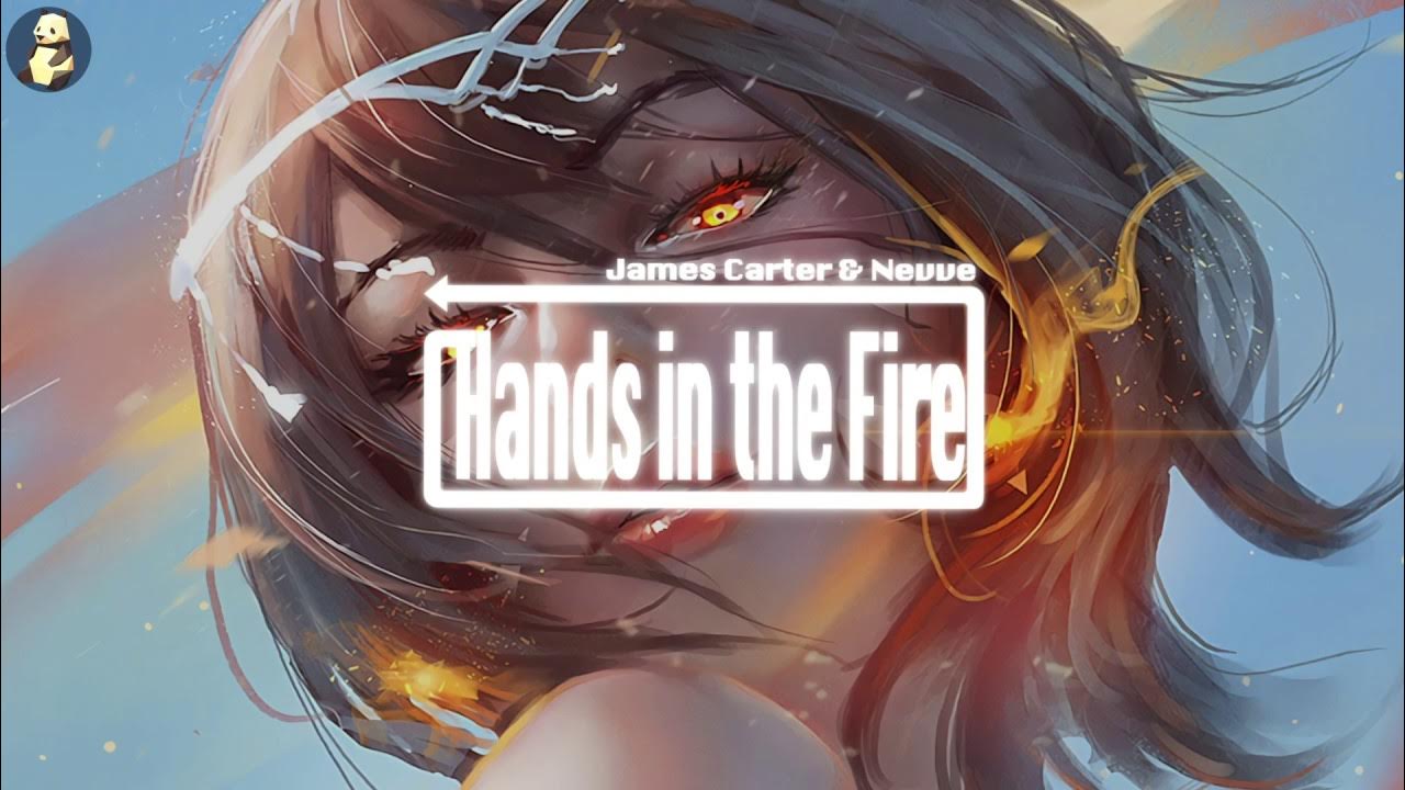 [Hands in the Fire] by James Carter & Nevve YouTube