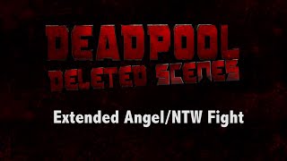 8. "Extended Angel/NTW Fight" Deadpool (2016) Deleted Scene
