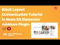 Block Layout Customization Tutorial in News Kit Elementor Addons Plugin