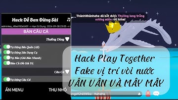 Cách Hack Play Together APK 2.06.2 Mới Cho Ios Và Android | Auto Câu Cá, Gôm Bọ, Đập Đá, Đào Kho Báu
