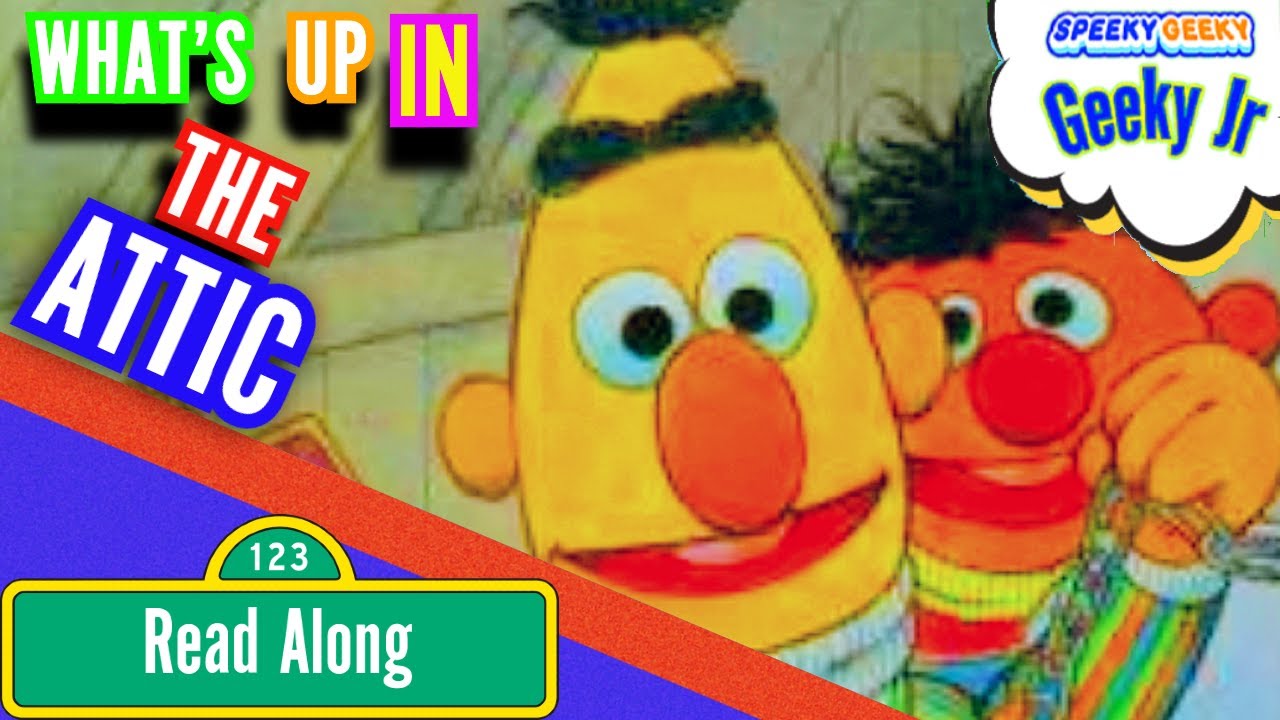 SESAME STREET'S WHAT'S UP IN THE ATTIC ~ Kids favorite books Read Aloud ~ FEATURING ERNIE & BERT