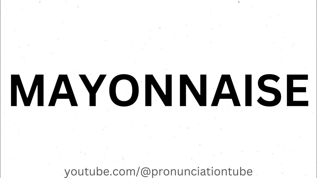 How to pronounce Mayonnaise YouTube