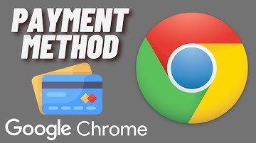 How to Add/remove Payment Method in Google Chrome