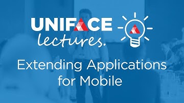 Uniface Lectures Webinar - Extending Applications For Mobile