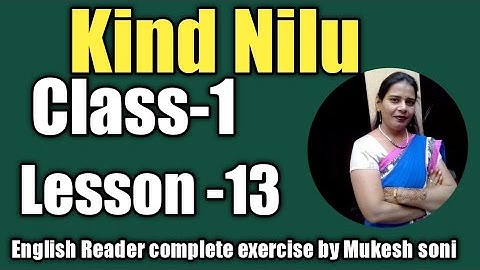 Class-1,Lesson-13,Kind Nilu, English Reader Mittsure Complete exercise by Mukesh soni