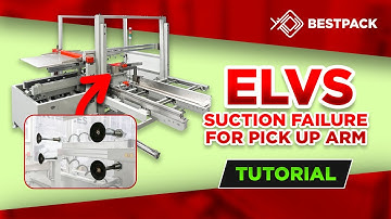 BestPack Tutorial: ELVS Suction Failure For Pick Up Arm
