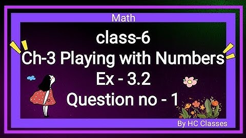 Class-6 || Ch-3 Playing With Numbers || Ex 3.2 || Question- 1  ||#class6 #math #ch3 #ex3.2