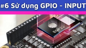 [ESP32 #6] GPIO trong ESP32 (tiếp theo) - Ngôi Nhà IoT