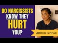 Do narcissists know they hurt you?