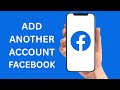 How To Add Another Account On Facebook - Full Guide (2025)
