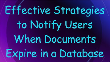 Effective Strategies to Notify Users When Documents Expire in a Database