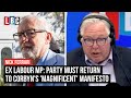 Ex-Labour MP says party must return to Corbyn's 'magnificent' manifesto | LBC