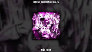 DJ FKU,farofinat beats - NAO PARA