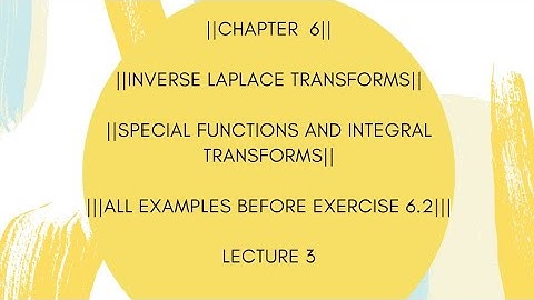 All Examples of Exercise 6.2| Chapter 6|Inverse Laplace transforms|Lecture 3|Special Functions and