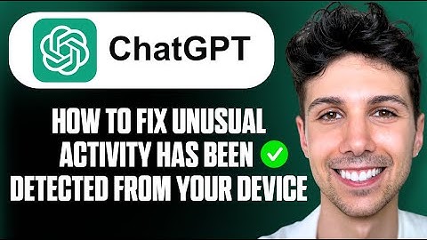 How To Fix Unusual Activity Has Been Detected From Your Device ChatGPT - Full Guide