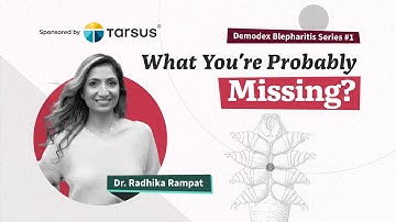 Demodex Blepharitis Series #1: Dr. Radhika Rampat on What You