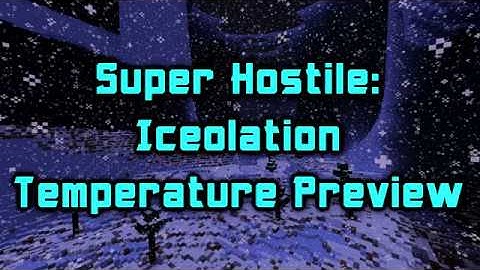 Super Hostile Iceolation Temperature Preview