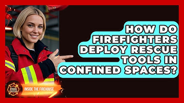 How Do Firefighters Deploy Rescue Tools In Confined Spaces? - Inside the Firehouse