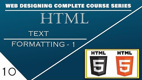 How to Using Html Text Formatting -1 Tag Lecture in Hindi Urdu English on Part-10