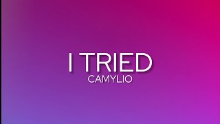 Camylio - I Tried (Lyrics)