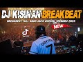 Dj kisinan viral 2023  breakbeat full bass auto nyesek terbaru 2023