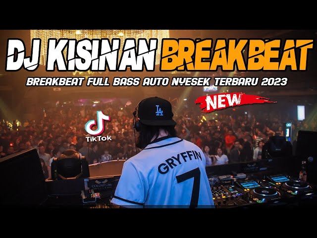 DJ KISINAN VIRAL 2023 !! BREAKBEAT FULL BASS AUTO NYESEK TERBARU 2023 class=