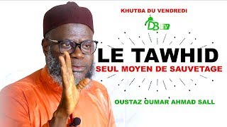 Khoutba: Le Tawhid, seul moyen de sauvetage | 14-06-2019 | Oustaz Oumar SALL