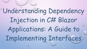 Understanding Dependency Injection in C#  Blazor Applications: A Guide to Implementing Interfaces