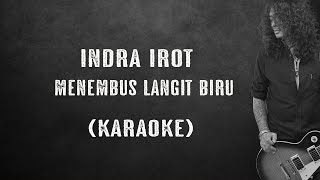 INDRA IROT - MENEMBUS LANGIT BIRU  ( karaoke )