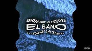 Enrique Iglesias Ft. Bad Bunny - El Baño