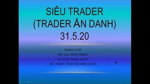 HỌC CÁCH LÀM SIÊU TRADER