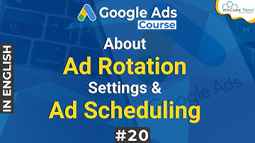 Concept of Conversion, Ad Scheduling & Rotation in Google Ads