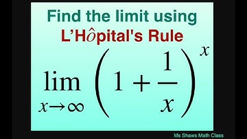 Find the limit using L’Hopital’s Rule as x approaches infinity (1 + 1/x)^x.