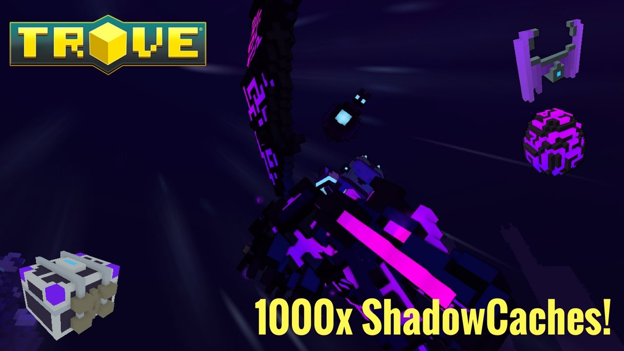 Trove - 1000x shadow caches worth opening? (PC/XBOX/PS4)