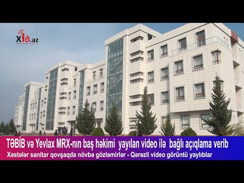 TƏBİB və Yevlax MRX-nın baş həkimi  yayılan video ilə  bağlı açıqlama verib