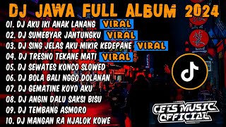 DJ JAWA FULL ALBUM 2024 FULL BASS - DJ AKU IKI ANAK LANANG X SUMEBYAR JANTUNGKU VIRAL TIKTOK 2024